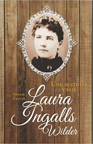 Laura Ingalls Wilder : Une histoire vraie - Sophie Zeugin (2022)