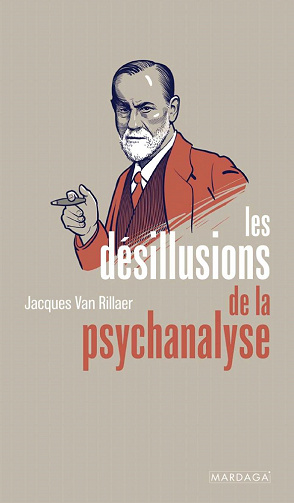 Les désillusions de la psychanalyse - Jacques Van Rillaer (2021)