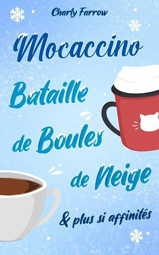 Mocaccino, bataille de boules de neige & plus si affinités - Charly Farrow (2022)