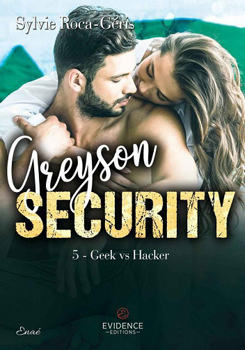 Geek vs Hacker : Greyson Security, T5 - Sylvie Roca-Géris (2022)