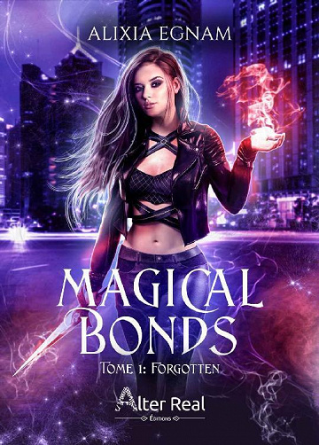 Forgotten : Magical Bonds, T1 - Alixia Egnam (2022)
