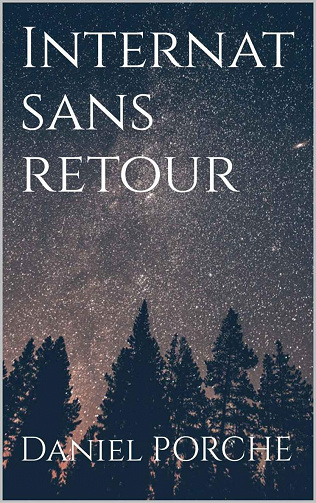 Internat sans retour - Daniel PORCHE (2022)