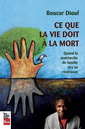 Ce que la vie doit à la mort. Quand la matriarche de famille tire sa révérence - Boucar Diouf (2022)
