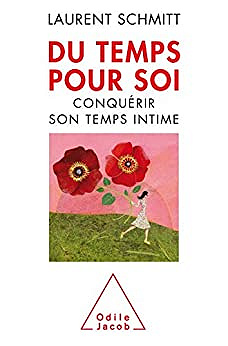 Du temps pour soi: Conquérir son temps intime - Laurent Schmitt