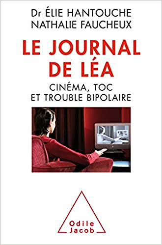 Le Journal de Léa: Cinéma, TOC et trouble bipolaire - Nathalie Faucheux