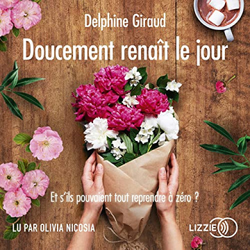 Doucement renaît le jour: Et s'ils pouvaient tout reprendre à zero? - Delphine Giraud (2022)