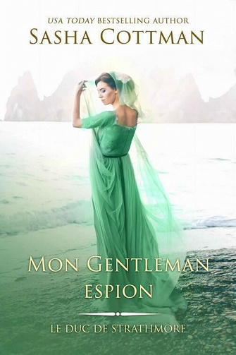 Mon Gentleman espion (Le Duc de Strathmore t. 4) - Sasha Cottman (2022)
