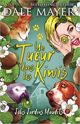 Un tueur dans les kiwis (Jolis Jardins Maudits t. 11) Dale Mayer (2022)