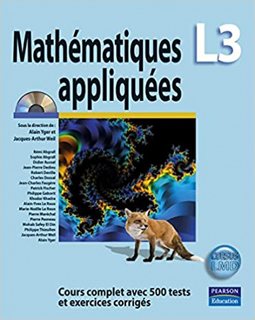 Mathématiques L3 appliquées : Cours complet avec 500 tests et exercices corrigés - Alain Yger , Jacques-Arthur Weil