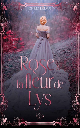 Rose & la Fleur de Lys - Chris Eriaus (2022)