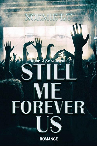 Still Me Forever Us, Tome 2 : Se Souvenir - Noémie LT (2022)