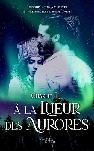 À la Lueur des Aurores : Une romance d'hiver au cœur de la nuit polaire finlandaise - Charlie L (2022)