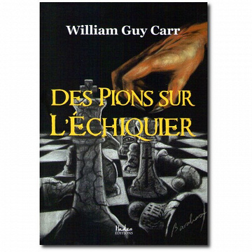 William Guy Carr - Des pions sur l'échiquier
