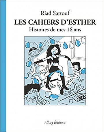 LES CAHIERS D'ESTHER - T7 - HISTOIRES DE MES 16 ANS (RIAD SATTOUF)  (2022)