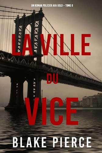 Ava Gold, Tome 6 : La Ville du Vice - Blake Pierce (2022)