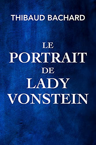 Le Portrait de Lady Vonstein - Thibaud Bachard (2022)