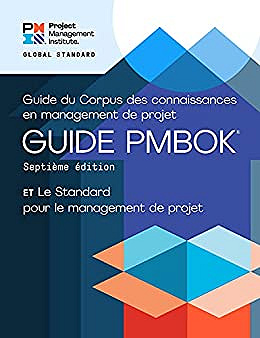 Guide du Corpus des Connaissances en Management de Projet: Guide PMBOK, 7e édition - Project Management Institute (2021)