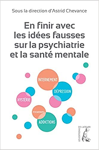 Astrid Chevance, "En finir avec les idées fausses sur la psychiatrie et la santé mentale" (2022)