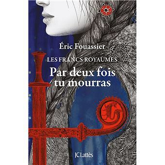 LES FRANCS ROYAUMES - TOME 1 & 2 - ÉRIC FOUASSIER