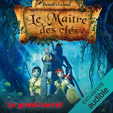 BENOÎT GRELAUD - LE GRAND SECRET - LE MAÎTRE DES CLÉS 3 [2022]
