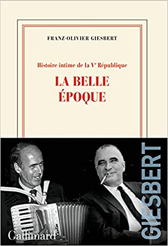Histoire intime de la Vᵉ République: La belle époque (2) - Franz-Olivier Giesbert (2022)