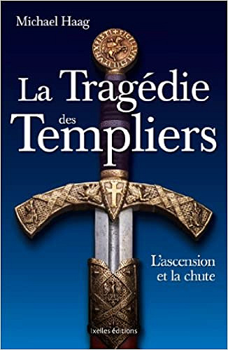 La Tragédie des Templiers - Michael Haag