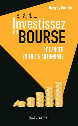 3, 2, 1... Investissez en bourse : Se lancer en toute autonomie - Grégory Guilmin (2022)