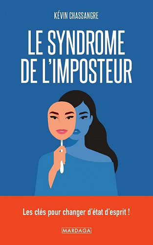 Le syndrome de l'imposteur : Les clés pour changer d'état d'esprit ! - Kévin Chassangre (2022)