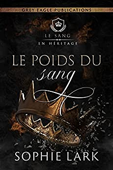 Le Poids du sang (T6 : Le sang en héritage) - Sophie Lark (2022)