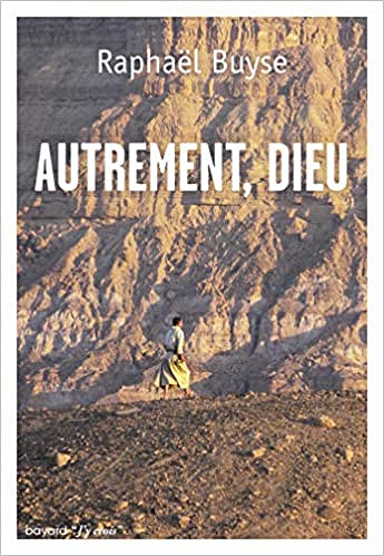 Raphaël Buyse, "Autrement, Dieu"