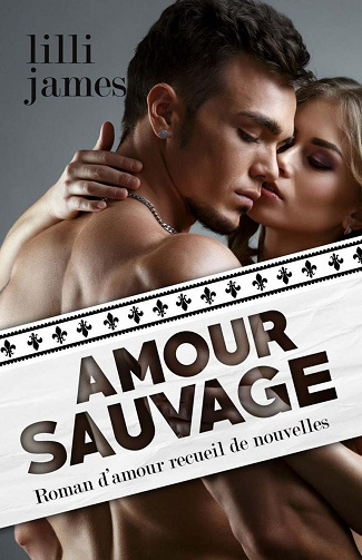 Mon ennemi le milliardaire, Tome 6 : Amour sauvage - Lilli James (2022)