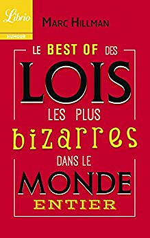 Le Best of des lois les plus bizarres dans le monde entier - Marc Hillman