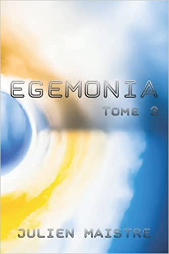 Egemonia: Tome 3 - Julien Maistre (2022)