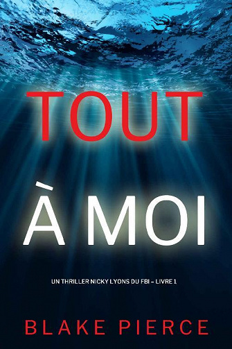 Nicky Lyons, Tome 1 : Tout à moi - Blake Pierce (2022)