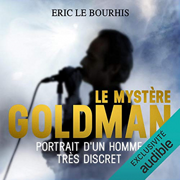 Le mystère Goldman. Portrait d'un homme très discret - Éric Le Bourhis (2017)