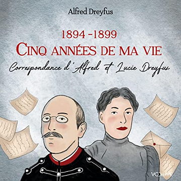 Cinq années de ma vie: Correspondance d'Alfred et Lucie Dreyfus (1894-1899) - Alfred Dreyfus (2022)