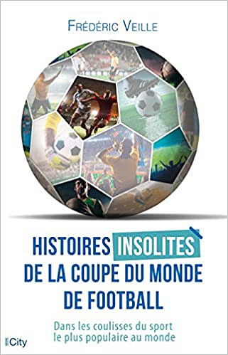Histoires insolites de la coupe du monde de football - Frédéric Veille (2018)