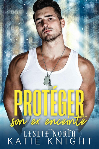 Protéger son ex enceinte - Katie Knight & Leslie North (2022)