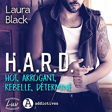H.A.R.D. - Hot, arrogant, rebelle, déterminé - Laura Black (2022)