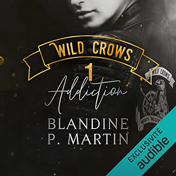 Addiction - Wild Crows 1 - Blandine P. Martin (2019)