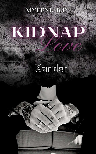 Kidnap Love - Xander - Mylène B.P (2022)