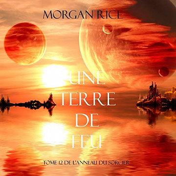 Une Terre De Feu: L'anneau Du Sorcier, Tome 12 - Morgan Rice (2021)