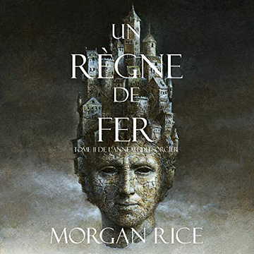 Un Règne de Fer: Tome 11 De L’anneau Du Sorcier - Morgan Rice (2020)