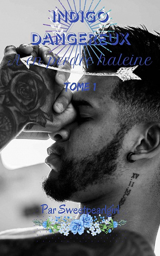 Indigo Dangereux, Tome 1 : À en perdre haleine - Sweet Pearl Girl