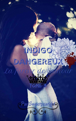 Indigo Dangereux, Tome 3 : La Fureur de l'amour - Sweet Pearl Girl (2022)