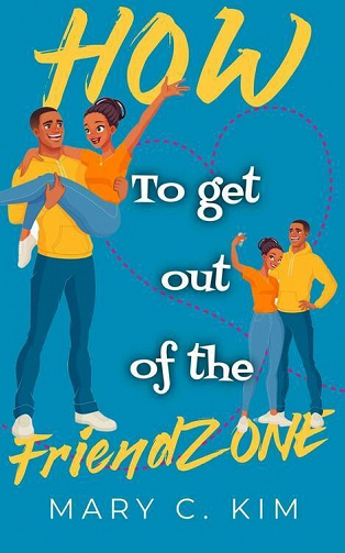 How to get out of the friendzone - Mary C. Kim (2022)