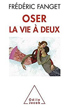 Oser la vie à deux - Frédéric Fanget (2013)