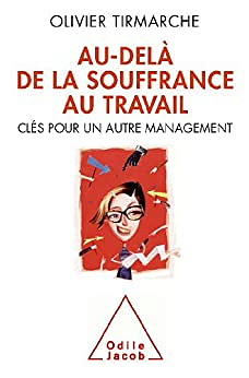 Au-delà de la souffrance au travail: Clés pour un autre management - Olivier Tirmarche (2010)