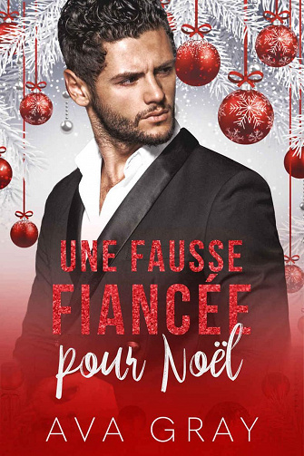 Milliardaire Alpha, Tome 8 : Une fausse fiancée pour Noël - Ava Gray (2022)