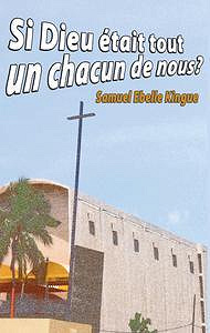 Samuel Ebelle Kingue, "Si Dieu était tout un chacun de nous ?" (2008)